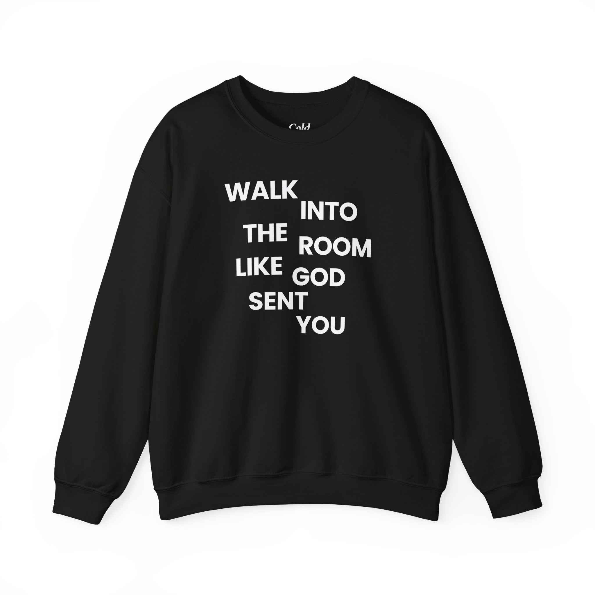 Walk In Like God Sent You - Sweatshirt