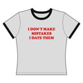 I Don't Make Mistakes.. - Ringer Tee