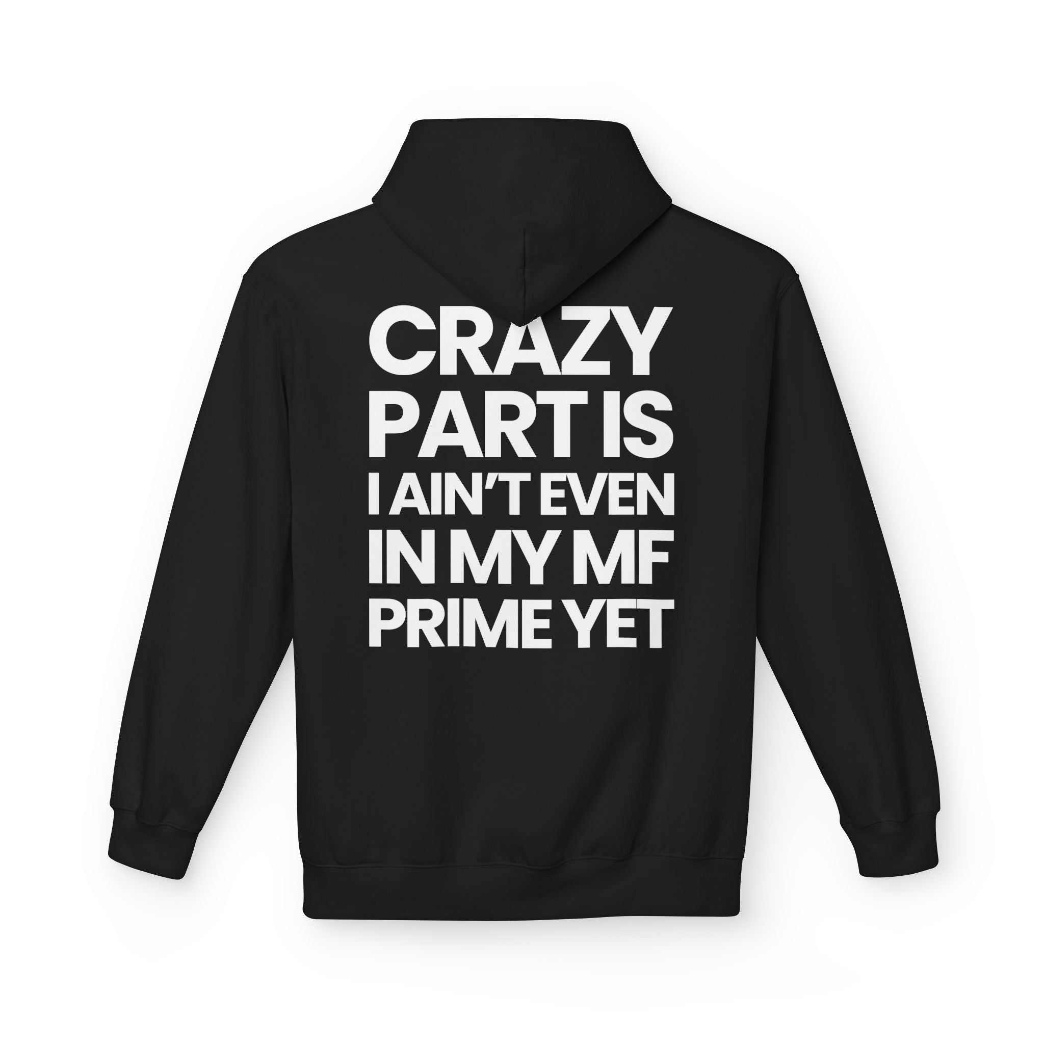 Not In My Prime Yet - Hoodie