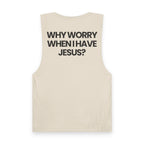 Why Worry When I Have Jesus - Tank Top