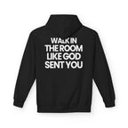Walk In Like God Sent You 2.0 - Hoodie