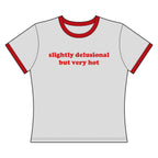 Slightly Delusional But Very Hot - Ringer Tee