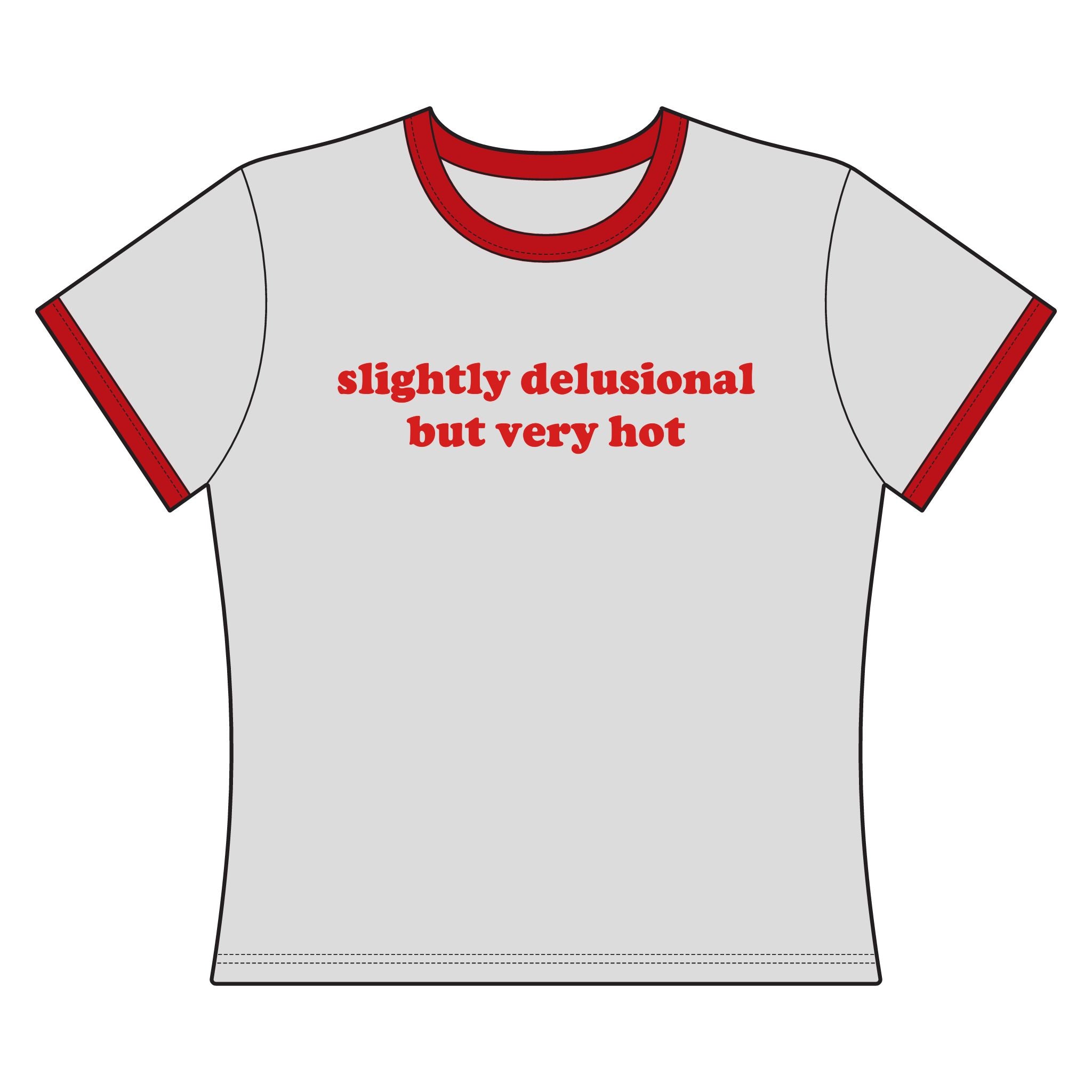 Slightly Delusional But Very Hot - Ringer Tee
