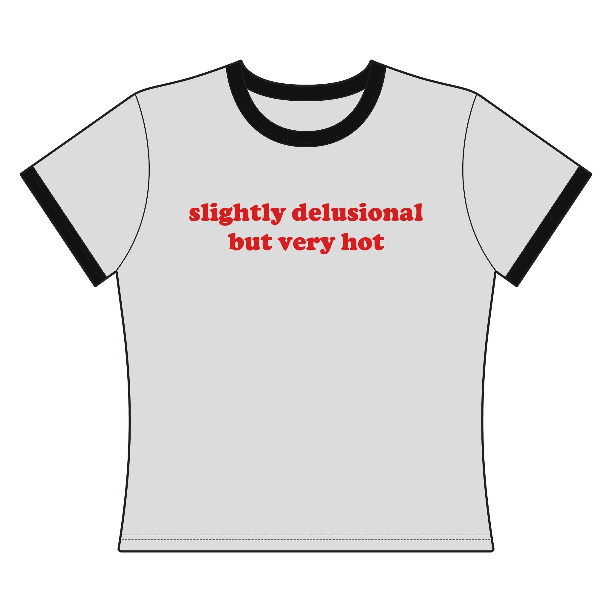 Slightly Delusional But Very Hot - Ringer Tee