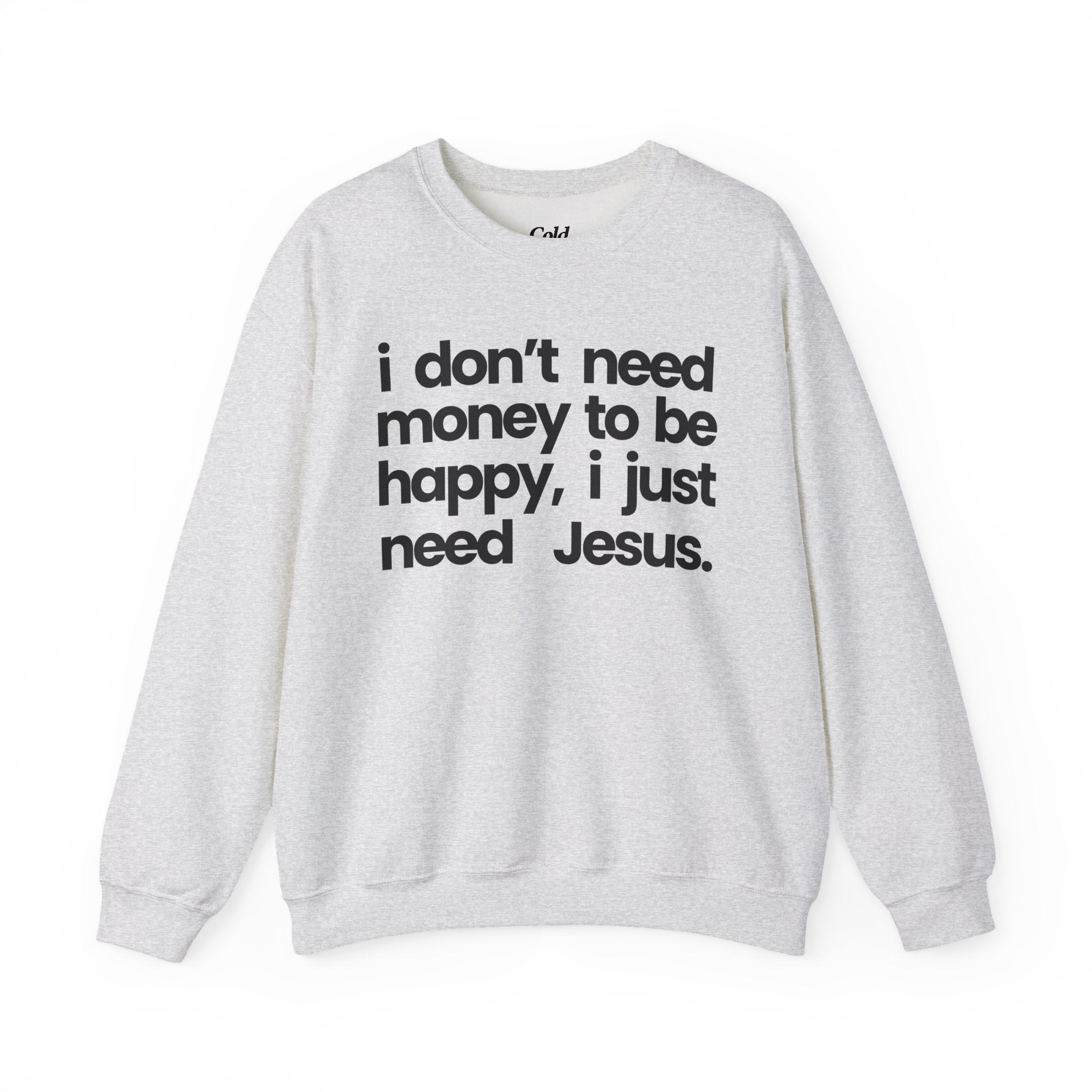 I Just Need Jesus - Sweatshirt