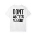Dont Wait For Nobody