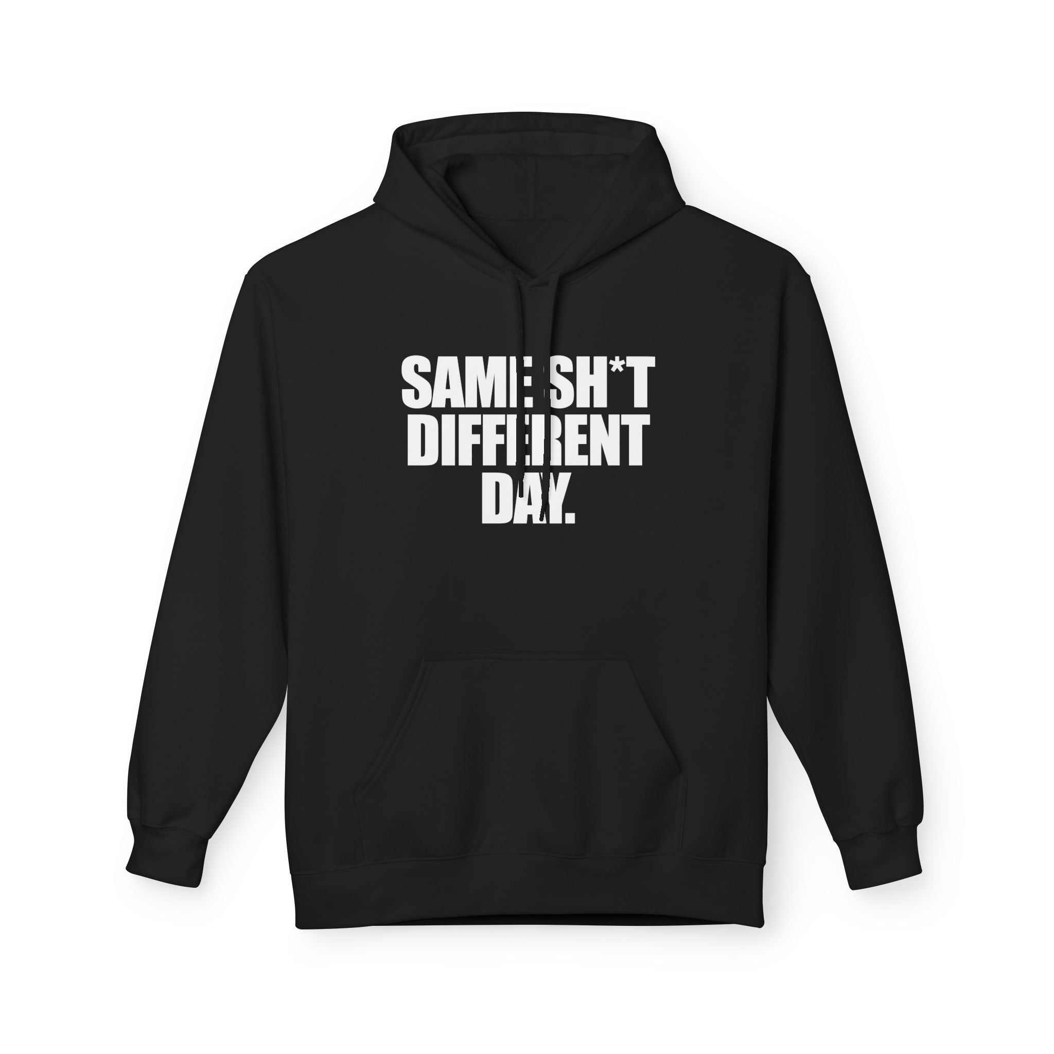 Same Sh*t Different Day - Hoodie