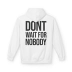 Dont Wait - Hoodie