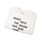 Walk In Like God Sent You - Sweatshirt