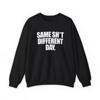 Same Sh*t Different Day - Sweatshirt