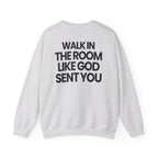 Walk In Like God Sent You 2.0 - Sweatshirt