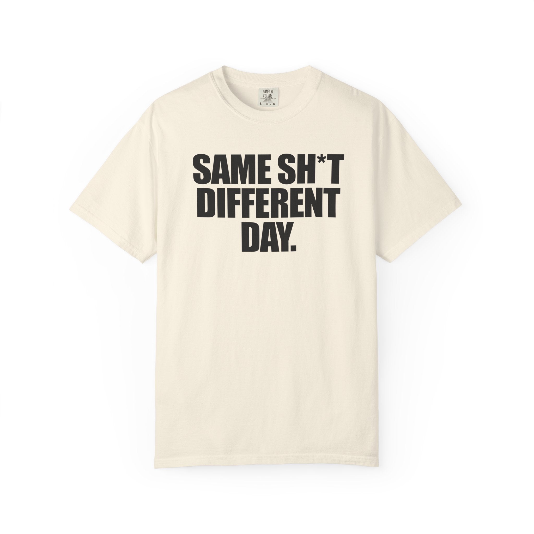 Same Sh*t Different Day