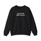 Social Media Killed Romance - Sweatshirt