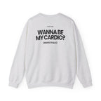 Wanna Be My Cardio? - Sweatshirt