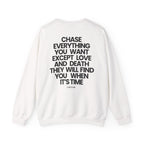 Chase Everything - Sweatshirt