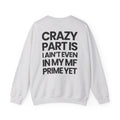 Not In My Prime Yet - Sweatshirt