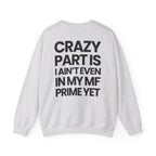 Not In My Prime Yet - Sweatshirt
