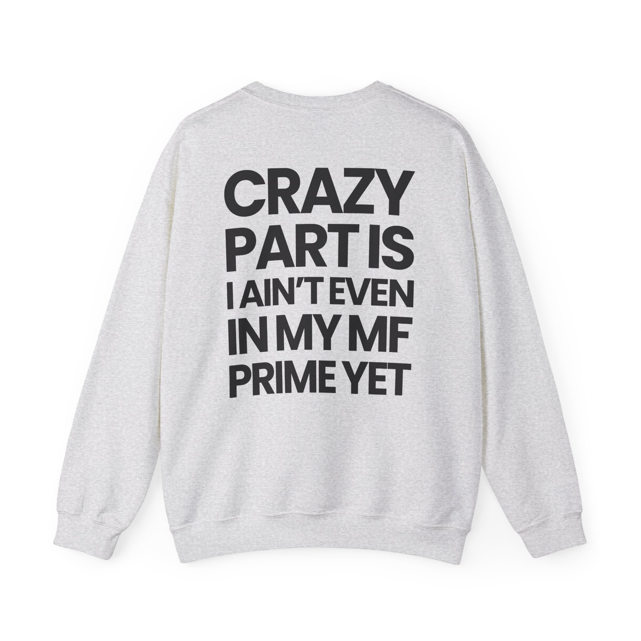 Not In My Prime Yet - Sweatshirt