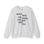 Walk In Like God Sent You - Sweatshirt