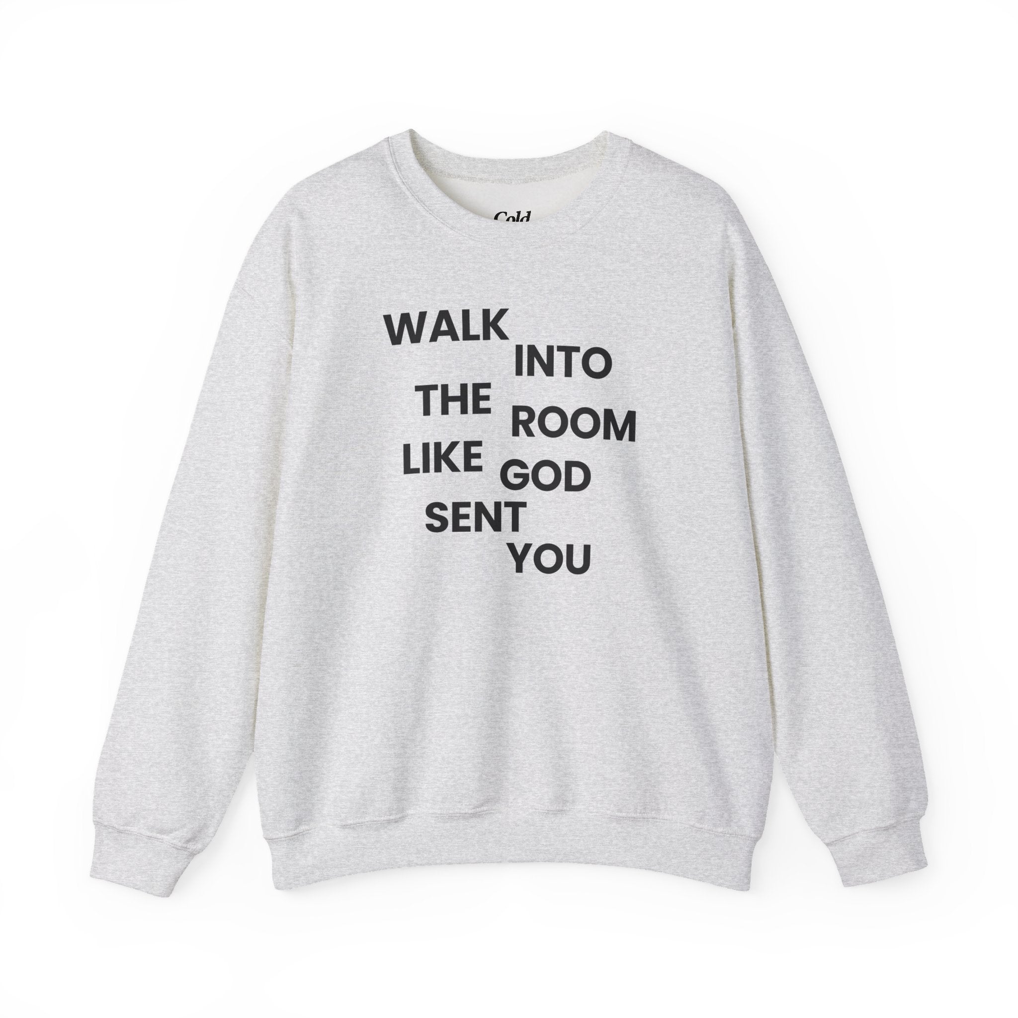 Walk In Like God Sent You - Sweatshirt