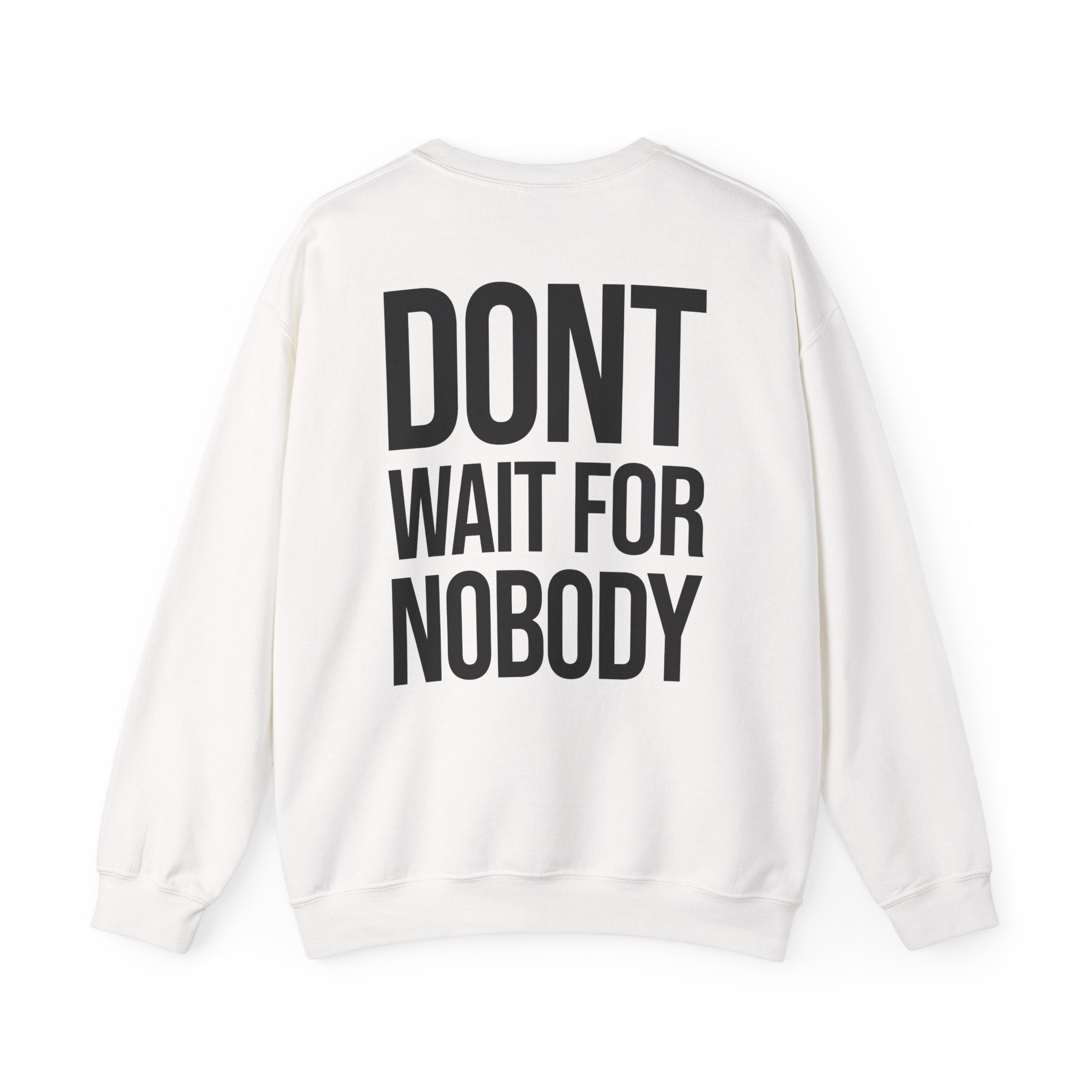 Dont Wait - Sweatshirt