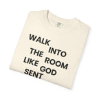 Walk In Like God Sent You