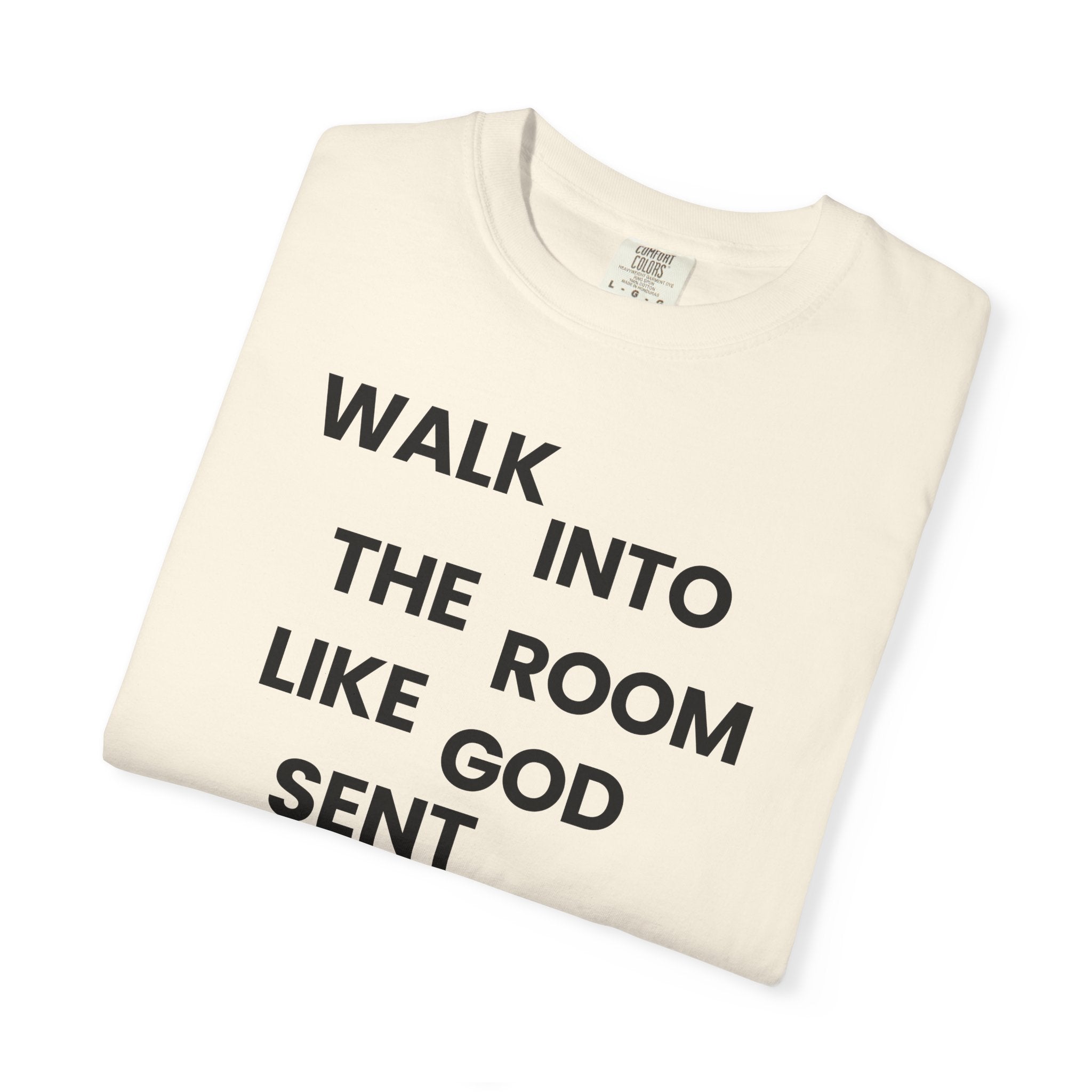 Walk In Like God Sent You