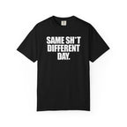 Same Sh*t Different Day