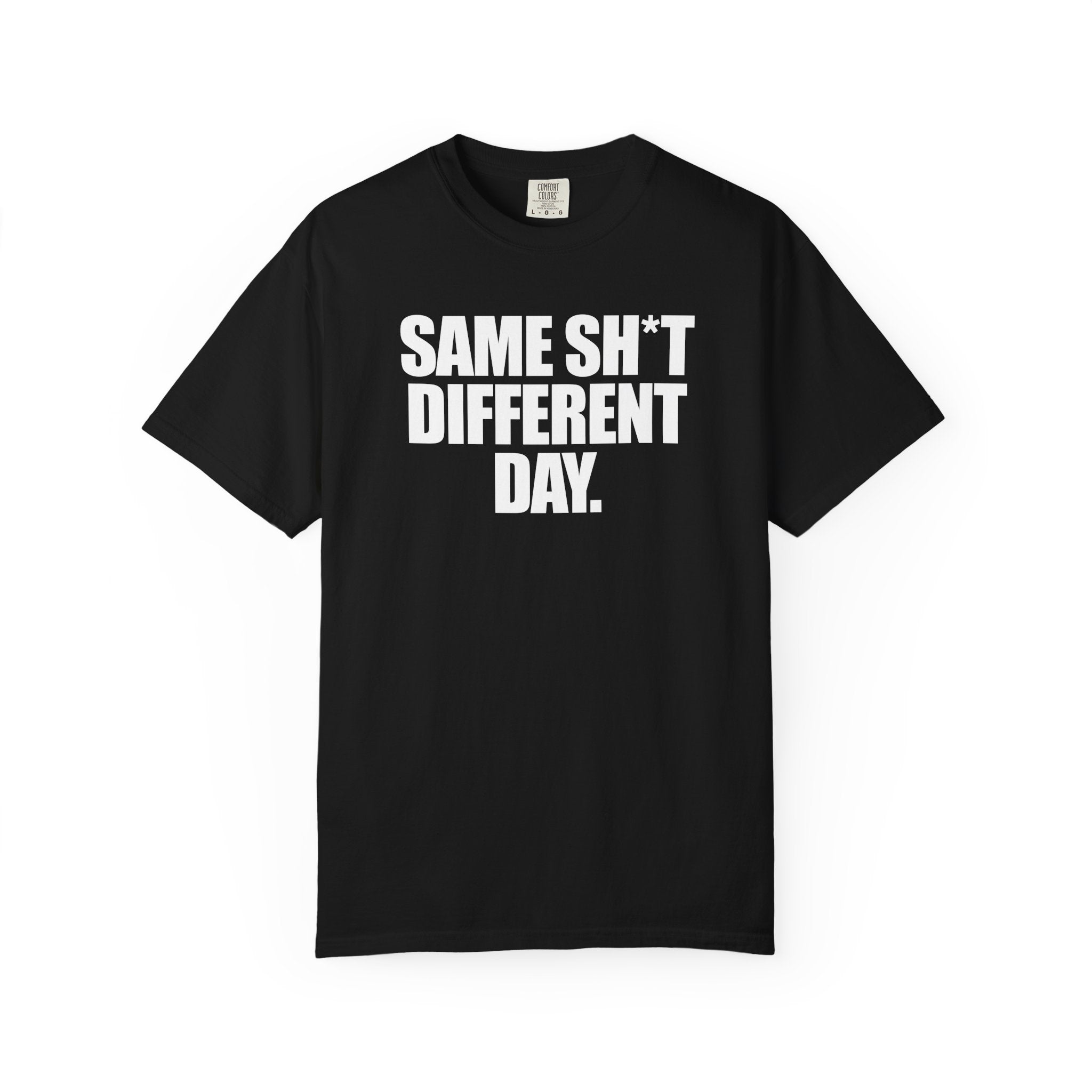 Same Sh*t Different Day