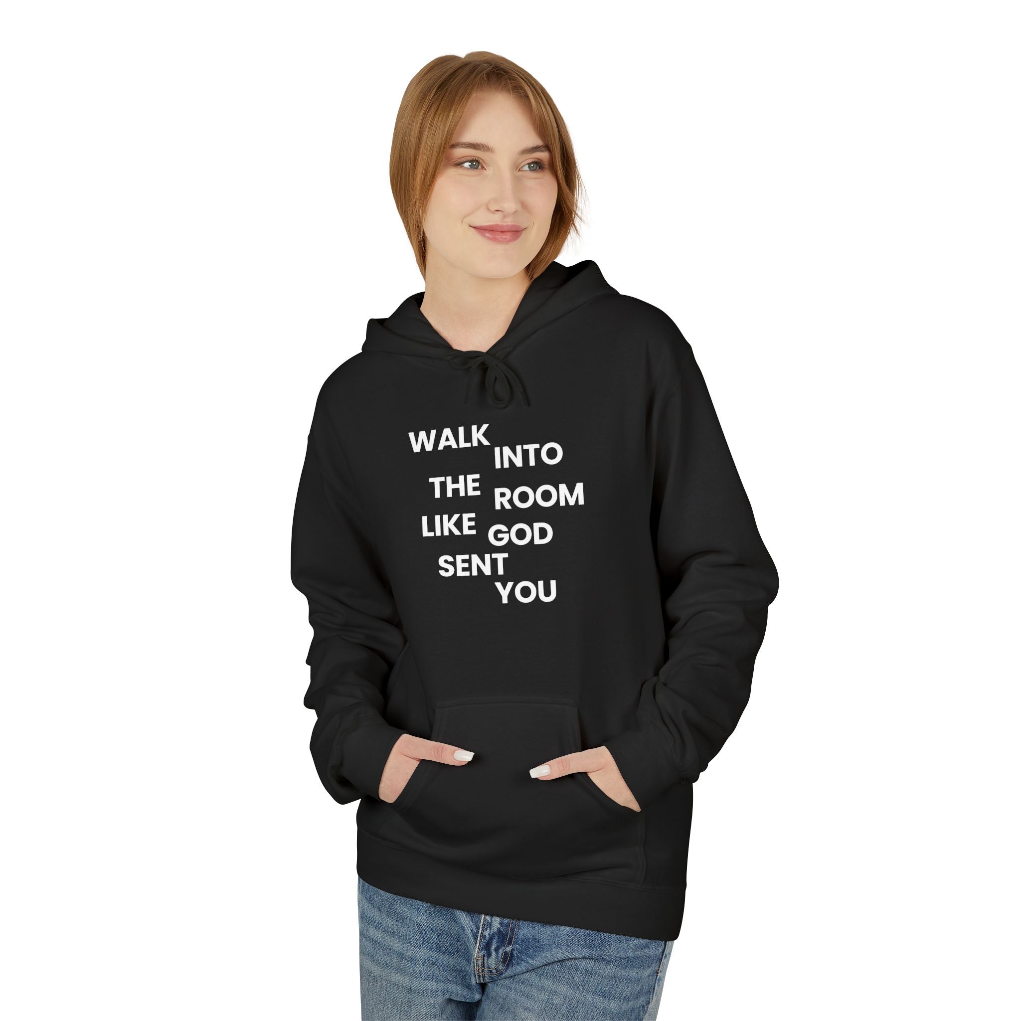 Walk In Like God Sent You - Hoodie