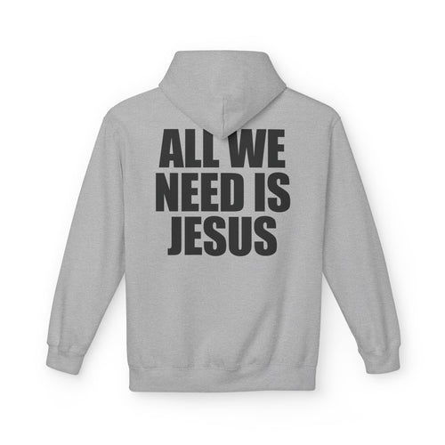 All We Need is Jesus - Hoodie